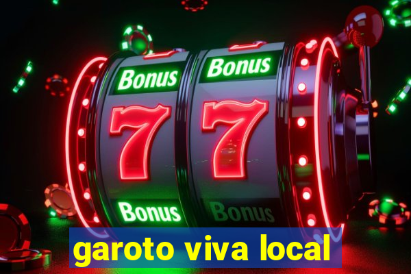 garoto viva local